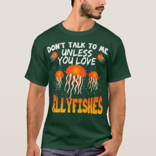 Camiseta No Me Hables A Menos Que Ames A Los Jellyfishes