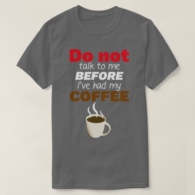 Camiseta ¡No me hables antes de tener mi CAFÉ! Essentia (Diseño del anverso)