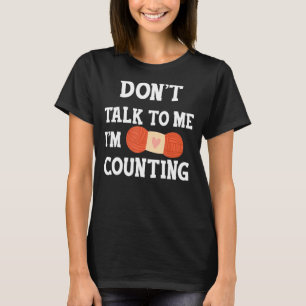 Camiseta No me hables, estoy contando lo gracioso de Croche