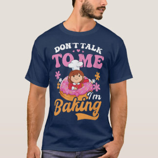 Camiseta No me hables, estoy haciendo galletas de diseño