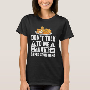 Camiseta No me hables hasta que haya mojado algo en pollo T