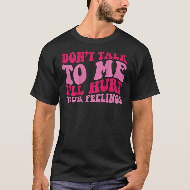 Camiseta No me hables, heriré tus sentimientos en la espald (Anverso)