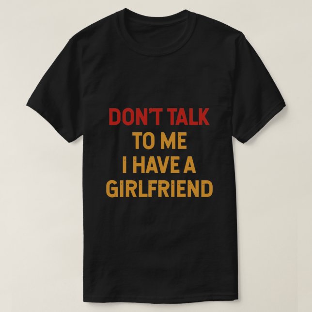 Camiseta No me hables, tengo novia. (Diseño del anverso)