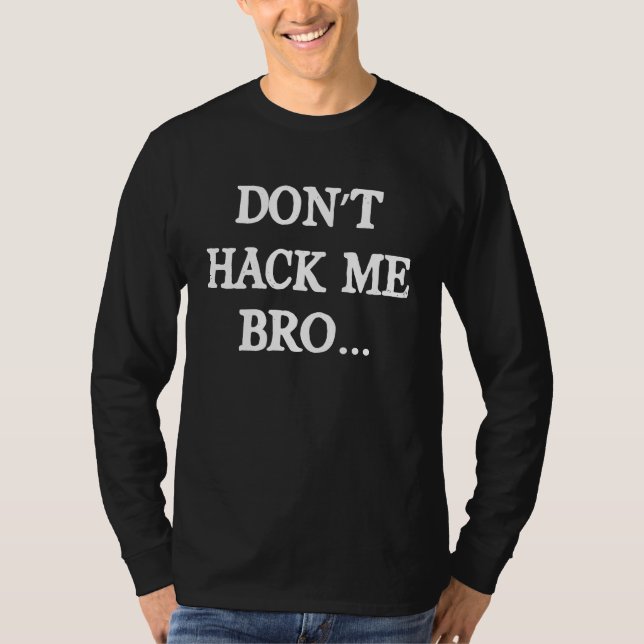 Camiseta No me Hackees Hermano Hacker de Computadora Hacker (Anverso)