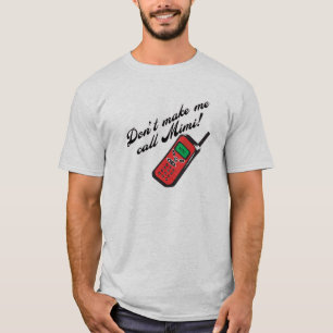 Camiseta ¡No me haga la llamada Mimi!
