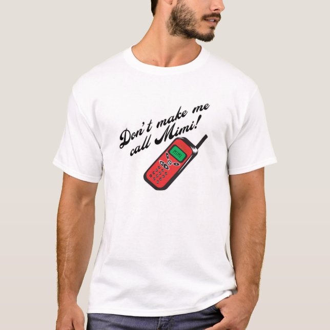 Camiseta ¡No me haga la llamada Mimi! (Anverso)