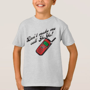 Camiseta ¡No me haga la llamada YaYa!