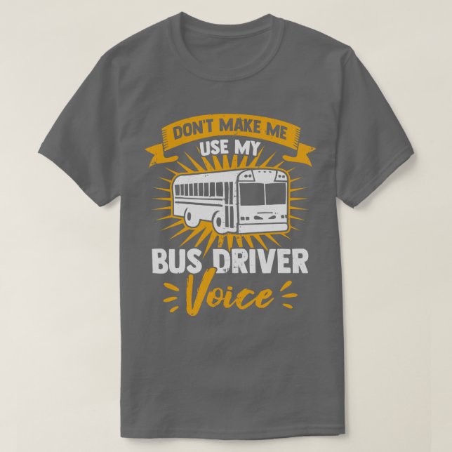 Camiseta No me haga usar mi voz de controlador de bus (Diseño del anverso)