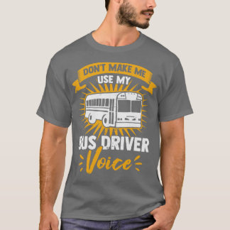 Camiseta No me haga usar mi voz de controlador de bus