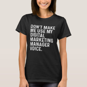 Camiseta No me haga usar mi voz de director de marketing