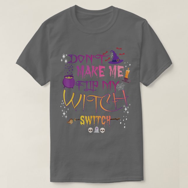 Camiseta No me haga voltear mi interruptor de bruja 633  (Diseño del anverso)
