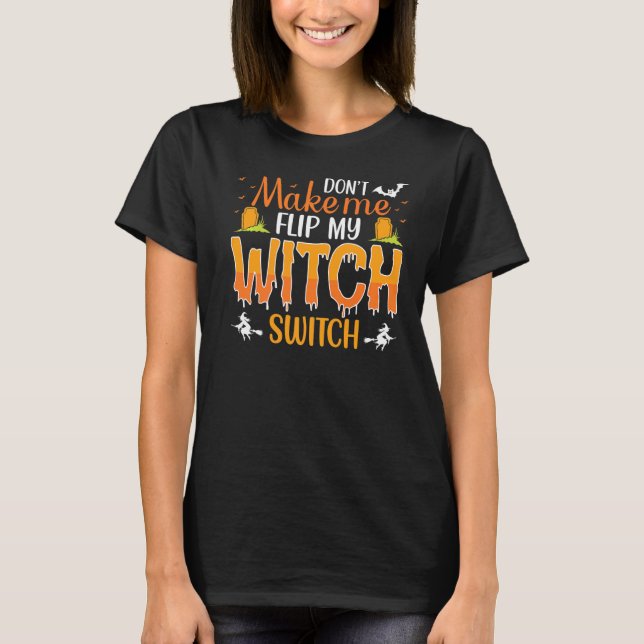 Camiseta No me haga voltear mi interruptor de bruja premium (Anverso)