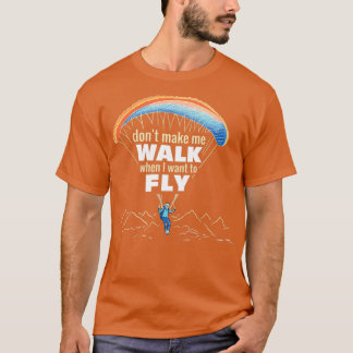 Camiseta No Me Hagan Caminar Cuando Quiero Volar Parapente