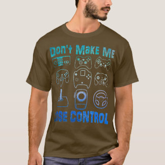 Camiseta NO ME HAGAN PERDER EL CONTROL DIVERTIDO videojuego