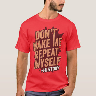 Camiseta No me hagan repetir mi regalo de profesor de histo