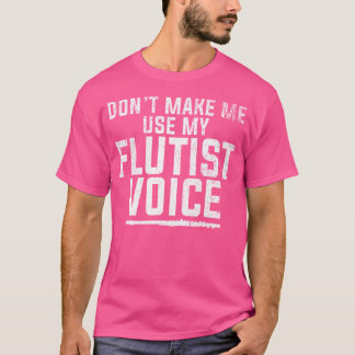 Camiseta No me hagan usar mi flauta flautista de voz divert