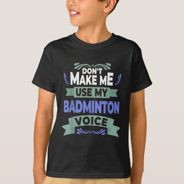 Camiseta No me hagan usar mi voz de Badminton - Badminton P (Anverso)