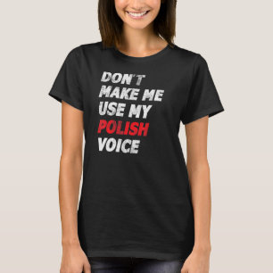 Camiseta No me hagan usar mi voz polaca Polonia Po