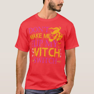 Camiseta No me hagan voltear mi interruptor de bruja Hallow