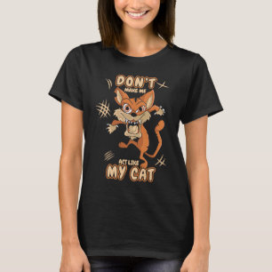 Camiseta No Me Hagas Actuar Como Mi Gato Gatito Gato