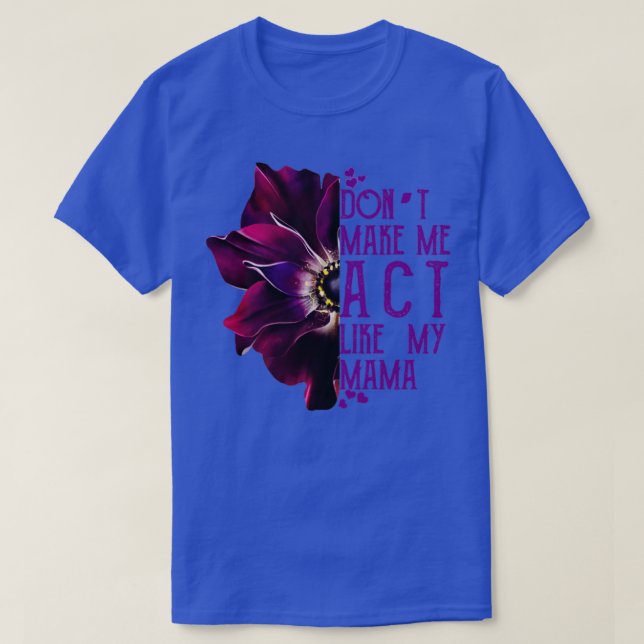 Camiseta No me hagas actuar como mi mamá (Diseño del anverso)