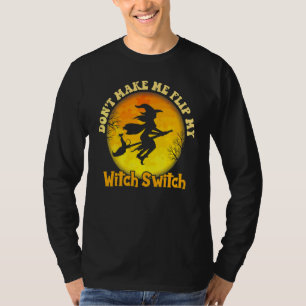 Camiseta No Me Hagas Cambiar Mi Interruptor De Bruja   Cos 