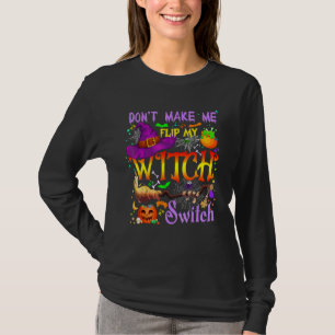 Camiseta No Me Hagas Cambiar Mi Interruptor De Bruja Disfra