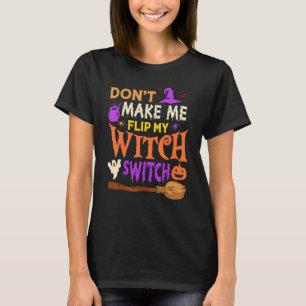 Camiseta No Me Hagas Cambiar Mi Interruptor De Bruja Hallow
