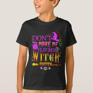 Camiseta No Me Hagas Cambiar Mi Interruptor De Bruja Hallow
