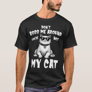 Camiseta No me hagas caso, no eres mi gato, gato gracioso