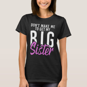 Camiseta No me hagas conseguir a mi Hermana Mayor Hermano