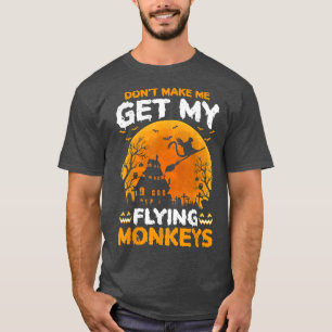Camiseta No me hagas conseguir mis monos voladores Hallowee