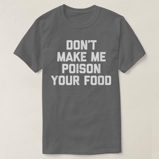 Camiseta No me hagas envenenar tu comidaGraciosa cocinando  (Diseño del anverso)