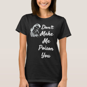 Camiseta No me hagas envenenar tus citas