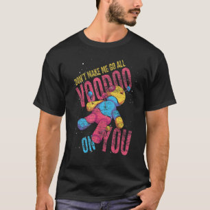 Camiseta No Me Hagas Ir Todo Voodoo En Voodoo Doll