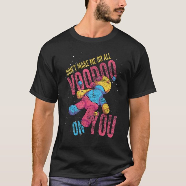 Camiseta No Me Hagas Ir Todo Voodoo En Voodoo Doll (Anverso)