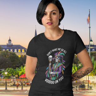 Camiseta No me hagas ir todo Voodoo Nueva Orleans Mardi Gra