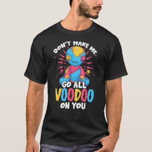 Camiseta No Me Hagas Ir Todo Voodoo Sobre Ti Wicca Voodoo D