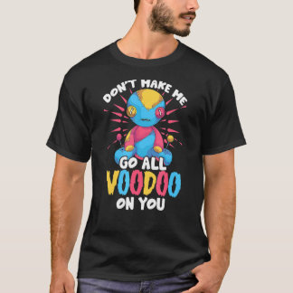 Camiseta No Me Hagas Ir Todo Voodoo Sobre Ti Wicca Voodoo D