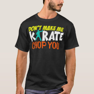 Camiseta No me hagas Karate Chop tú divertida Karate Sparri