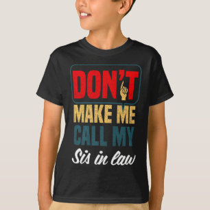 Camiseta No Me Hagas Llamar A Mi Cuñada Humor Familiar