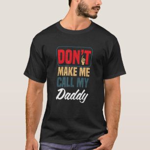 Camiseta No me hagas llamar a mi padre pariente de humor