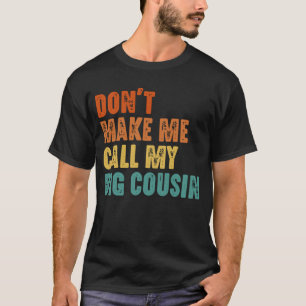 Camiseta No Me Hagas Llamar a Mi Primo Mayor Divertido