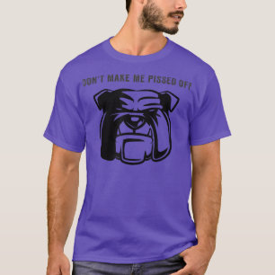 Camiseta No Me Hagas Molestar Con El Bulldog Enfadado