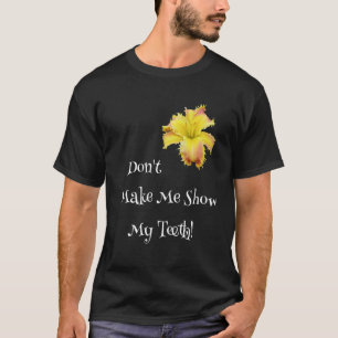 Camiseta No Me Hagas Mostrar Mis Dientes Toothy Daylily  Ja