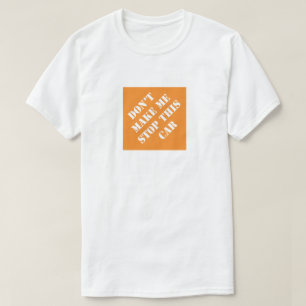 Camiseta No me hagas parar este coche gracioso papá