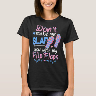 Camiseta No me hagas regañarte con mi playa de Flip Flops