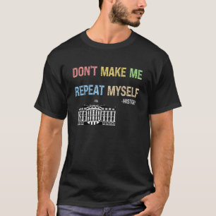 Camiseta No me hagas repetir que soy profesor de historia