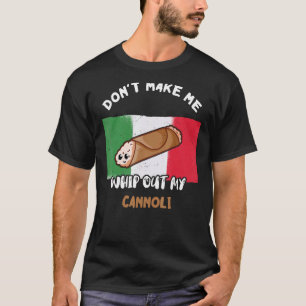 Camiseta No me hagas sacar mi bandera cannoli de Italia