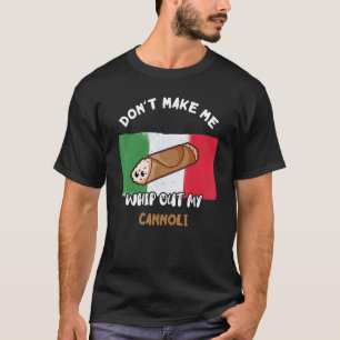 Camiseta No me hagas sacar mi bandera cannoli de Italia